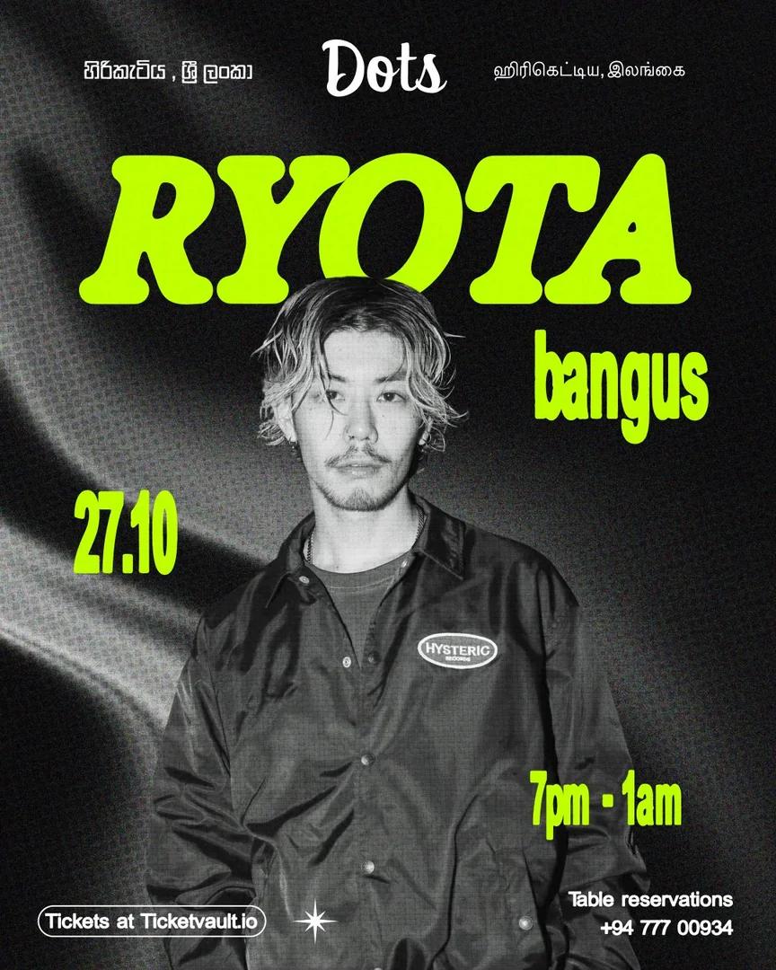 Dots Presents Ryota & Bangus
